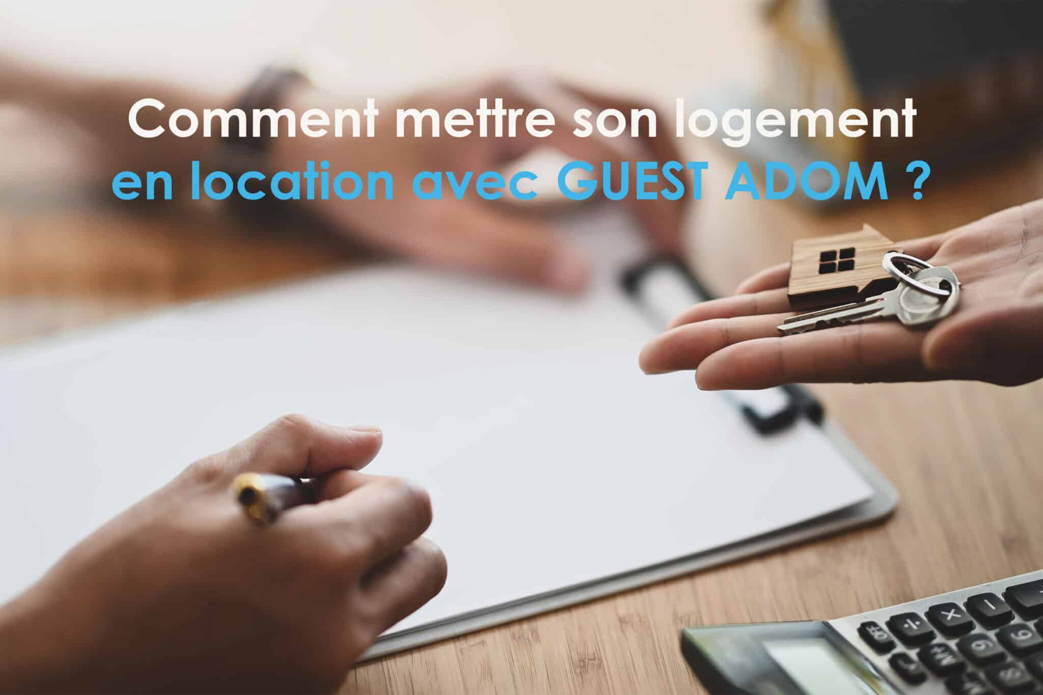 Comment mettre son logement en location avec GUEST ADOM - BLOG