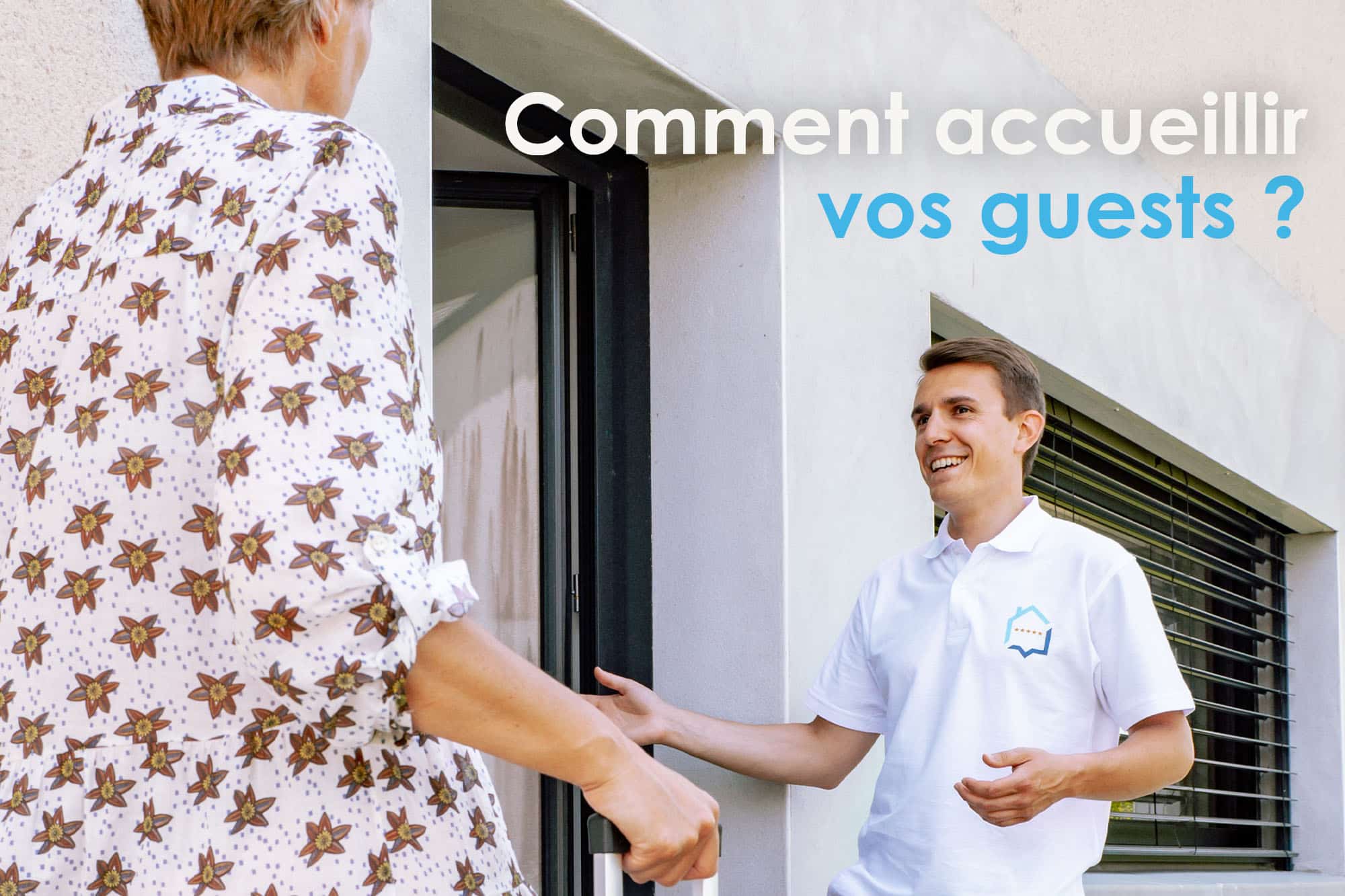 Comment accueillir vos guests