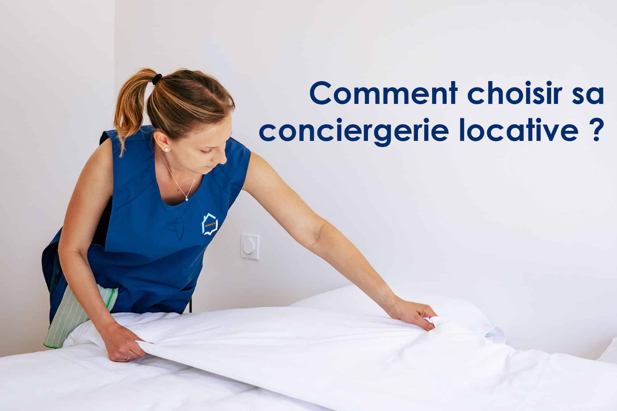 Comment choisir sa conciergerie locative ?