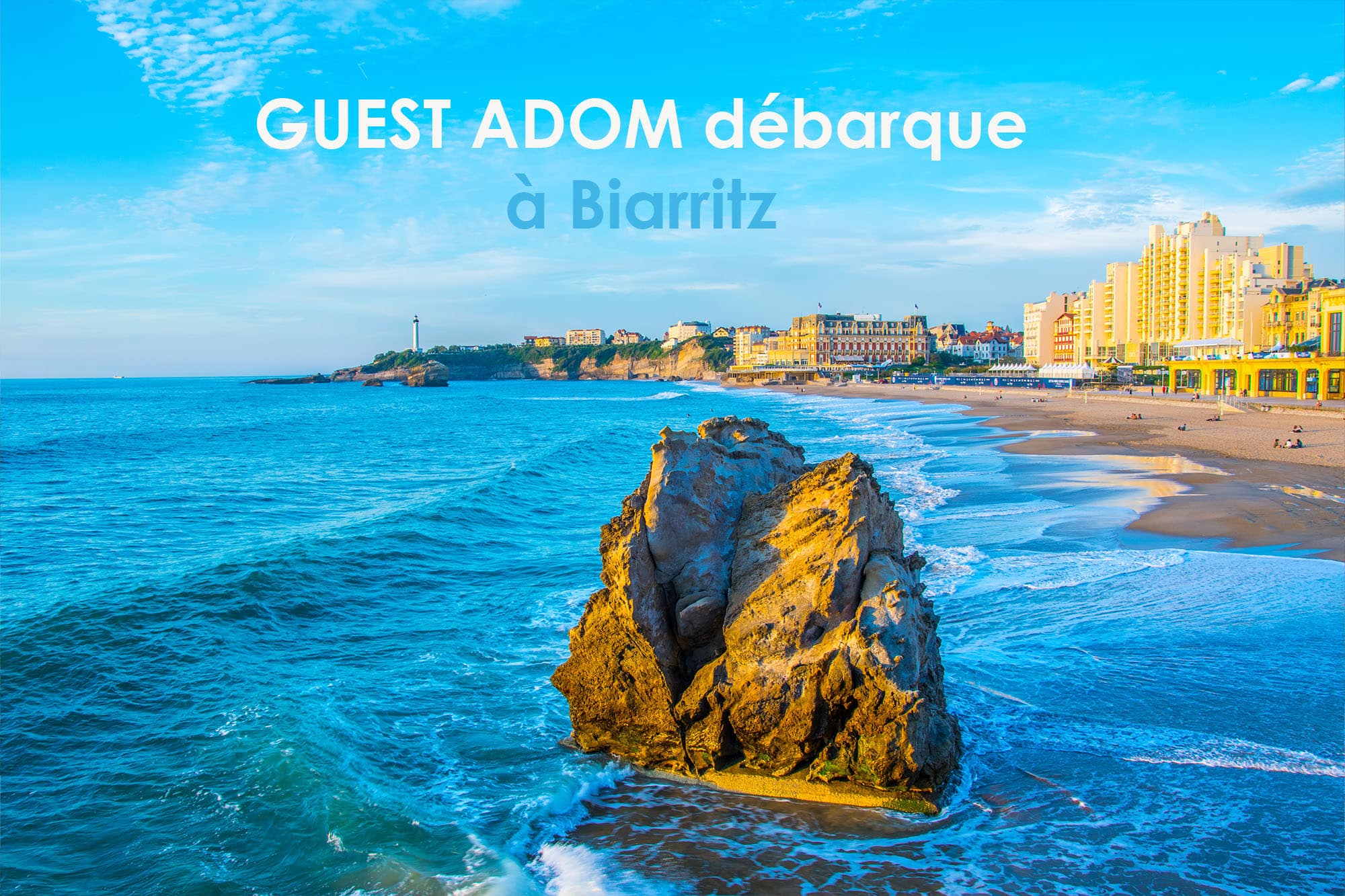 GUEST ADOM débarque à Biarritz
