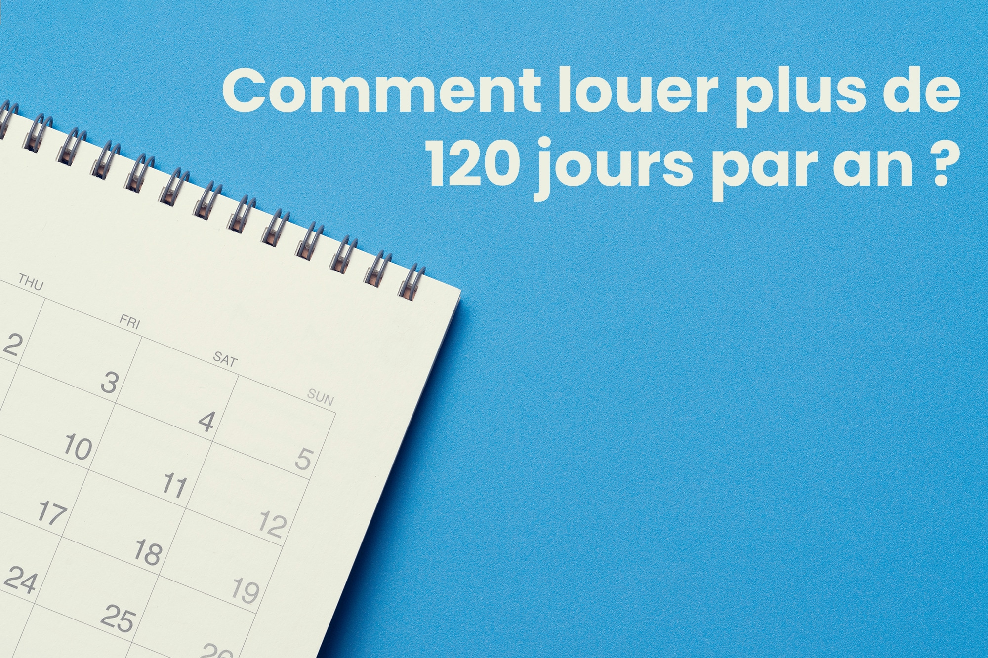 Comment louer plus de 120 jours par an ?