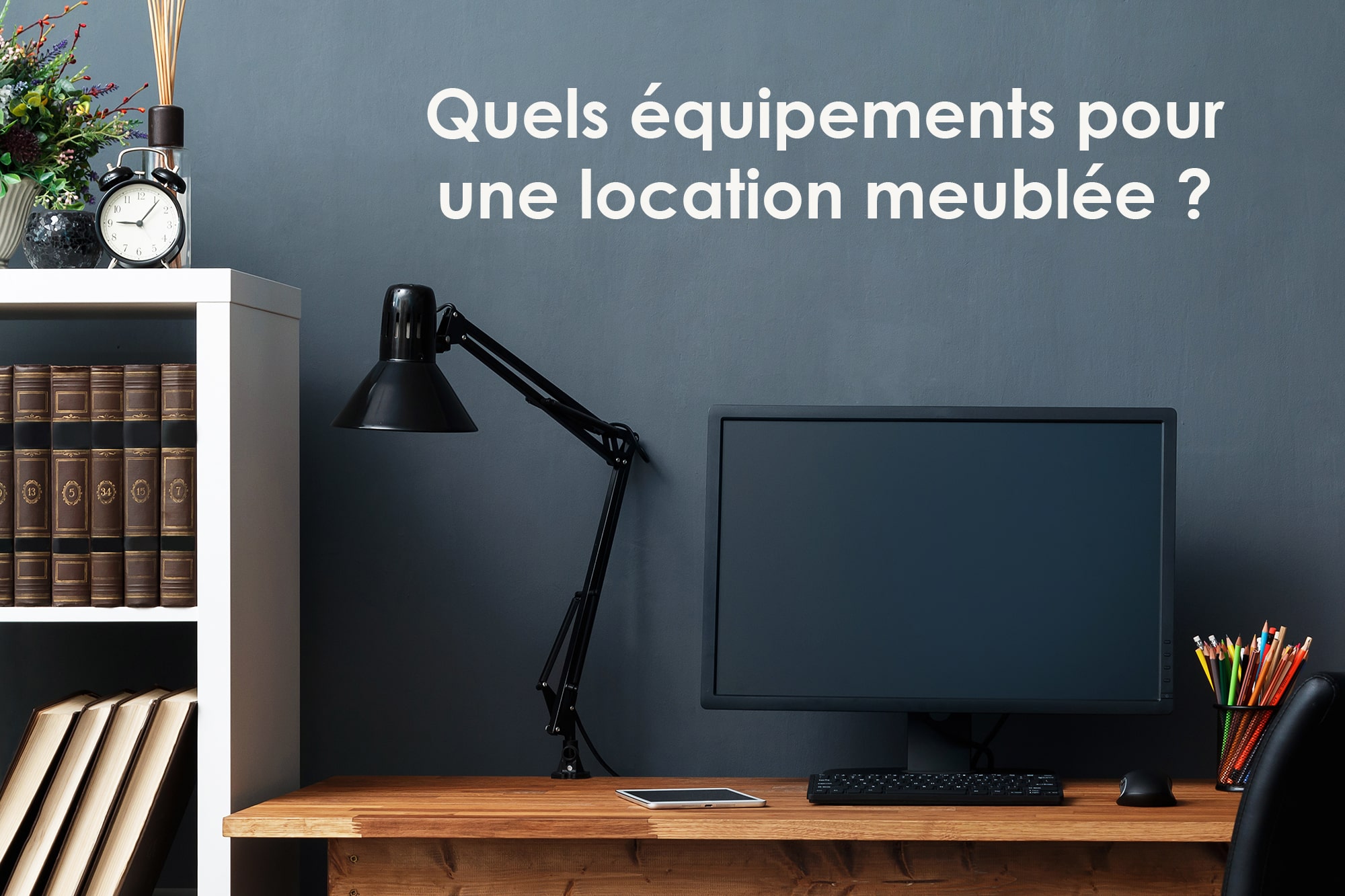 Quels équipements pour une location saisonnière ?