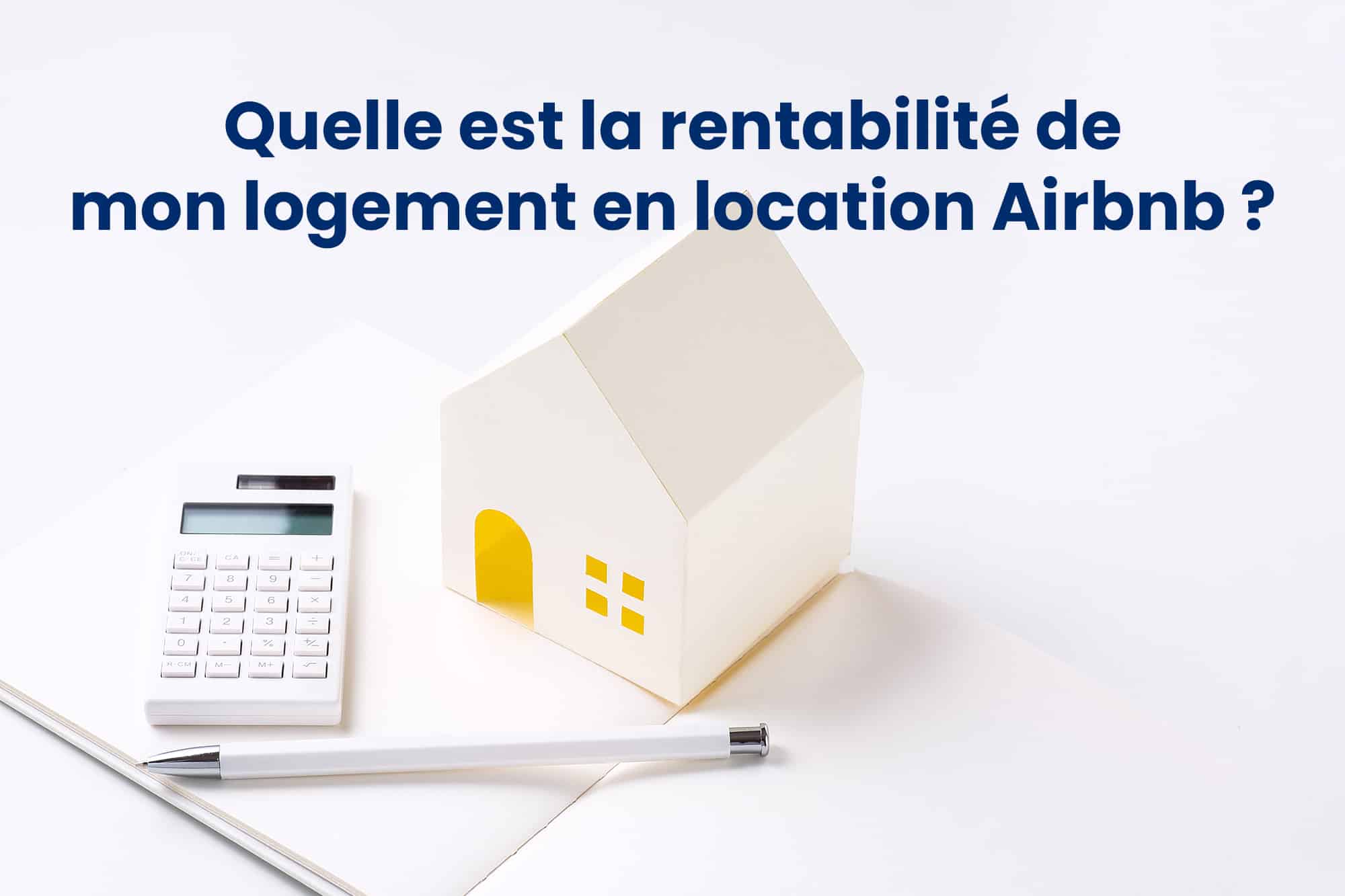 Quelle est la rentabilité de mon logement en location de type Airbnb