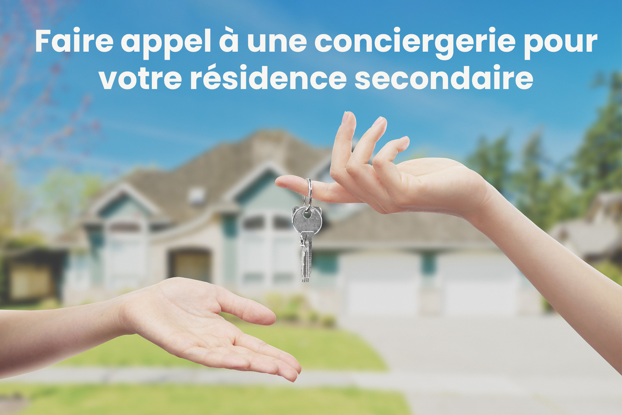 Faire appel à une conciergerie pour votre résidence secondaire