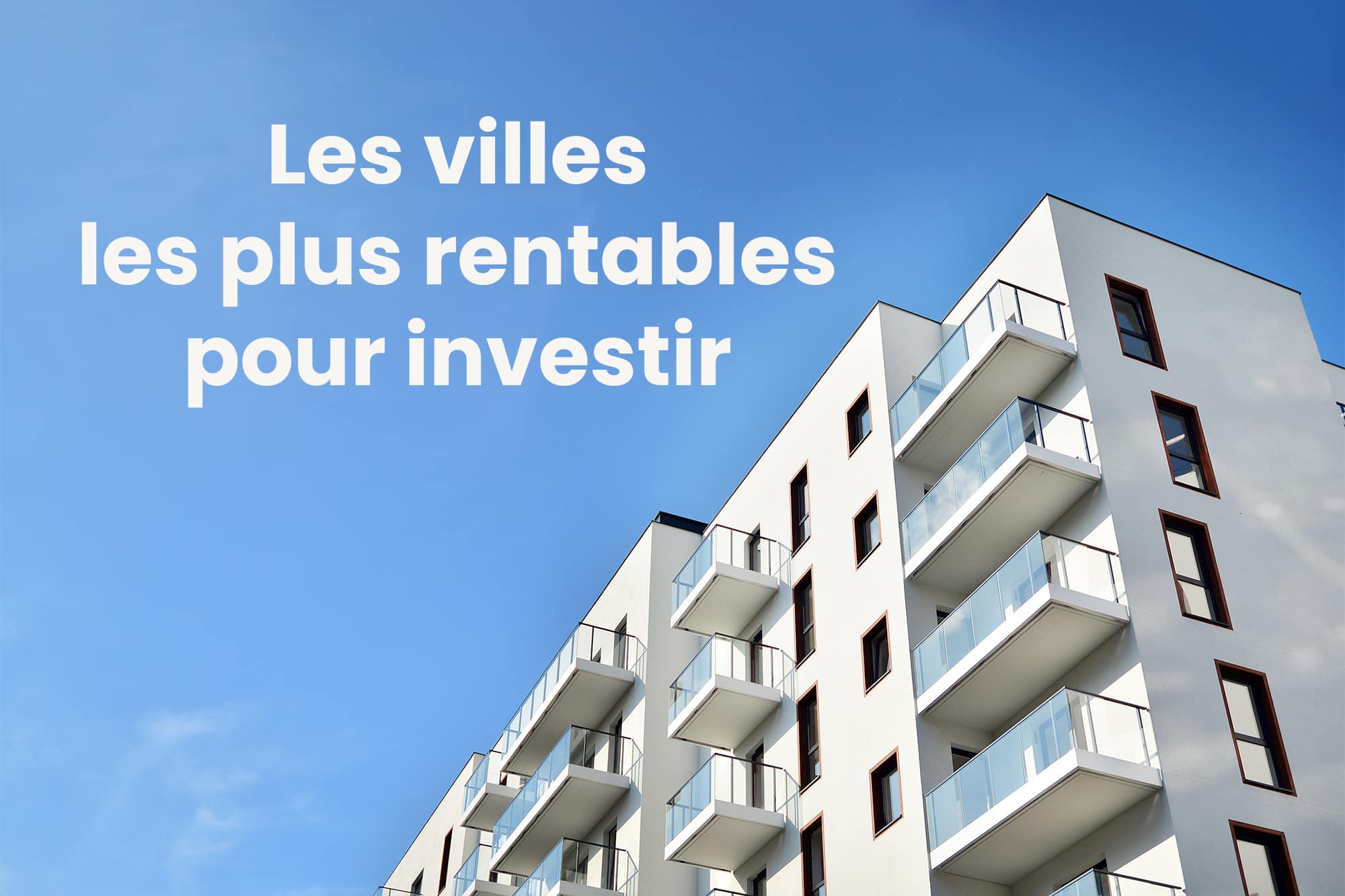 Les villes les plus rentables pour investir