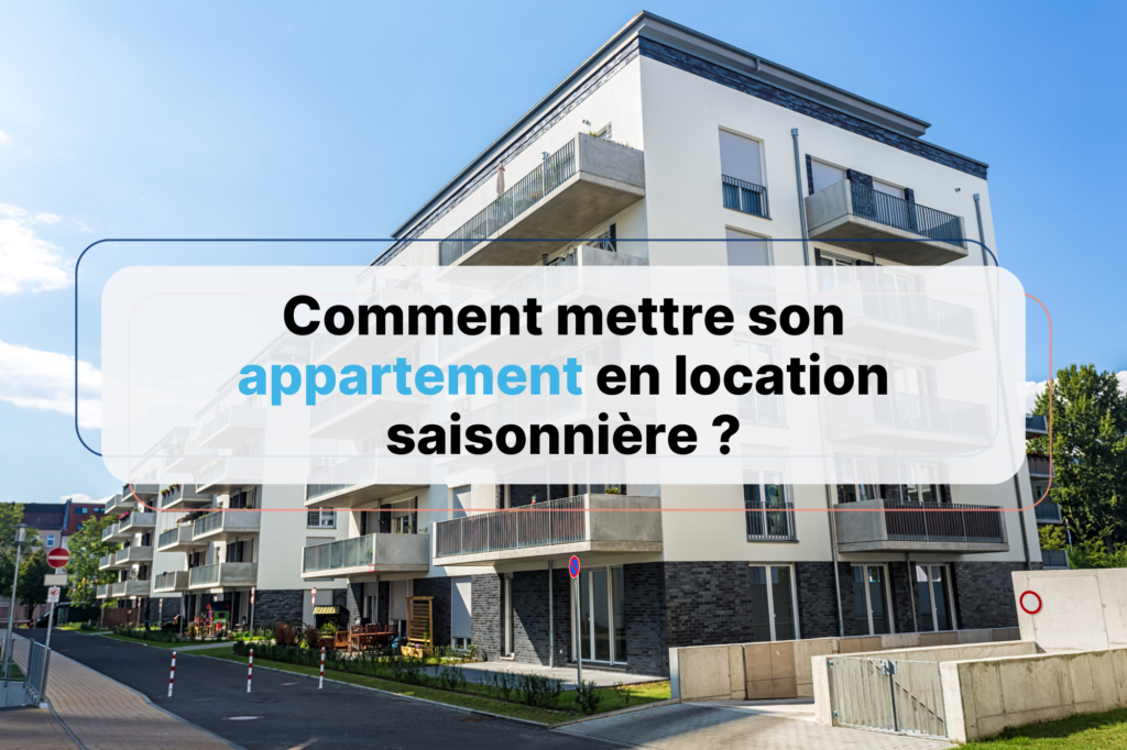 Comment mettre son appartement en location saisonnière