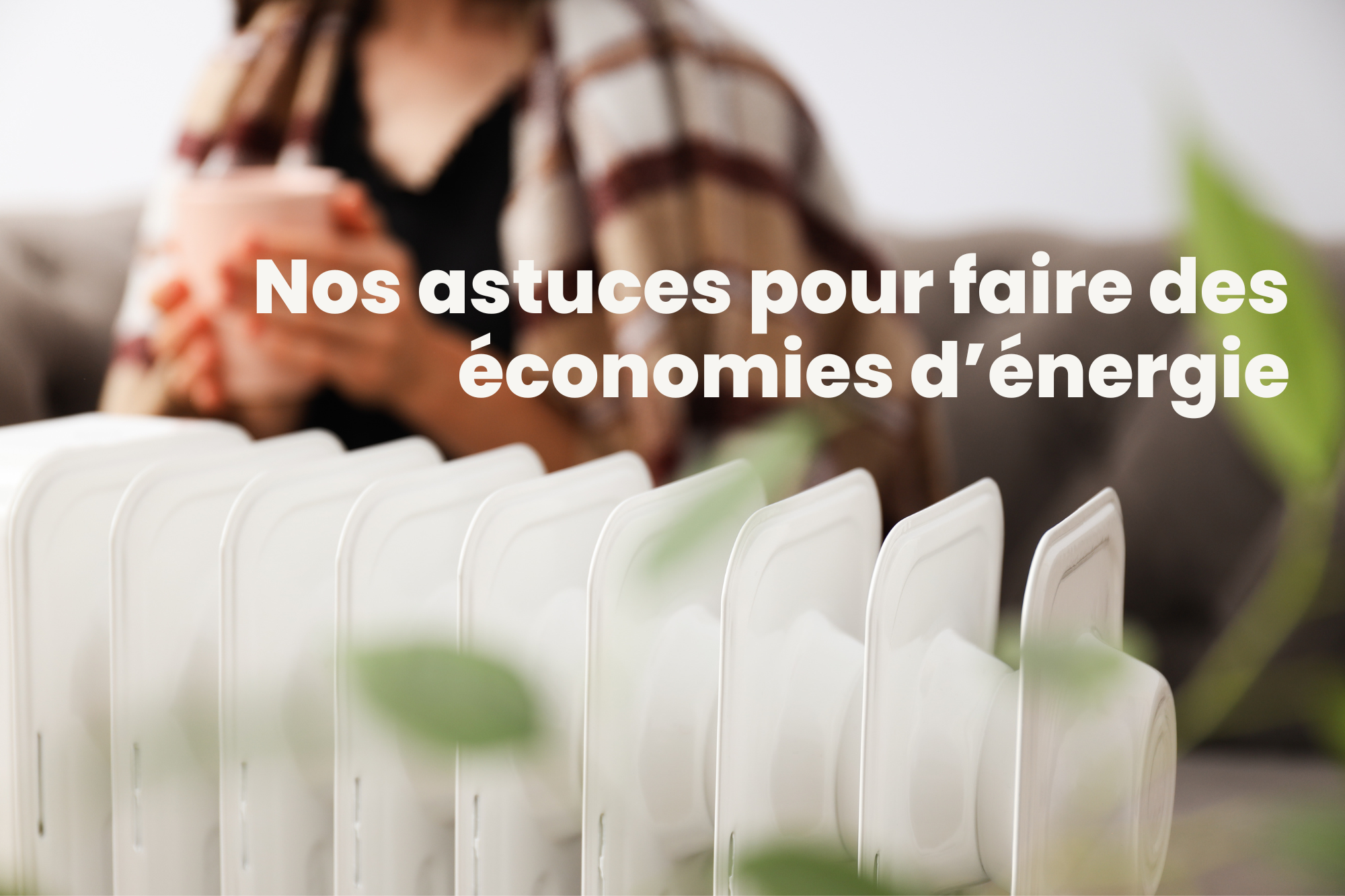 GUEST ADOM vous livre ses astuces pour faire des économies d'énergie pendant l'hiver