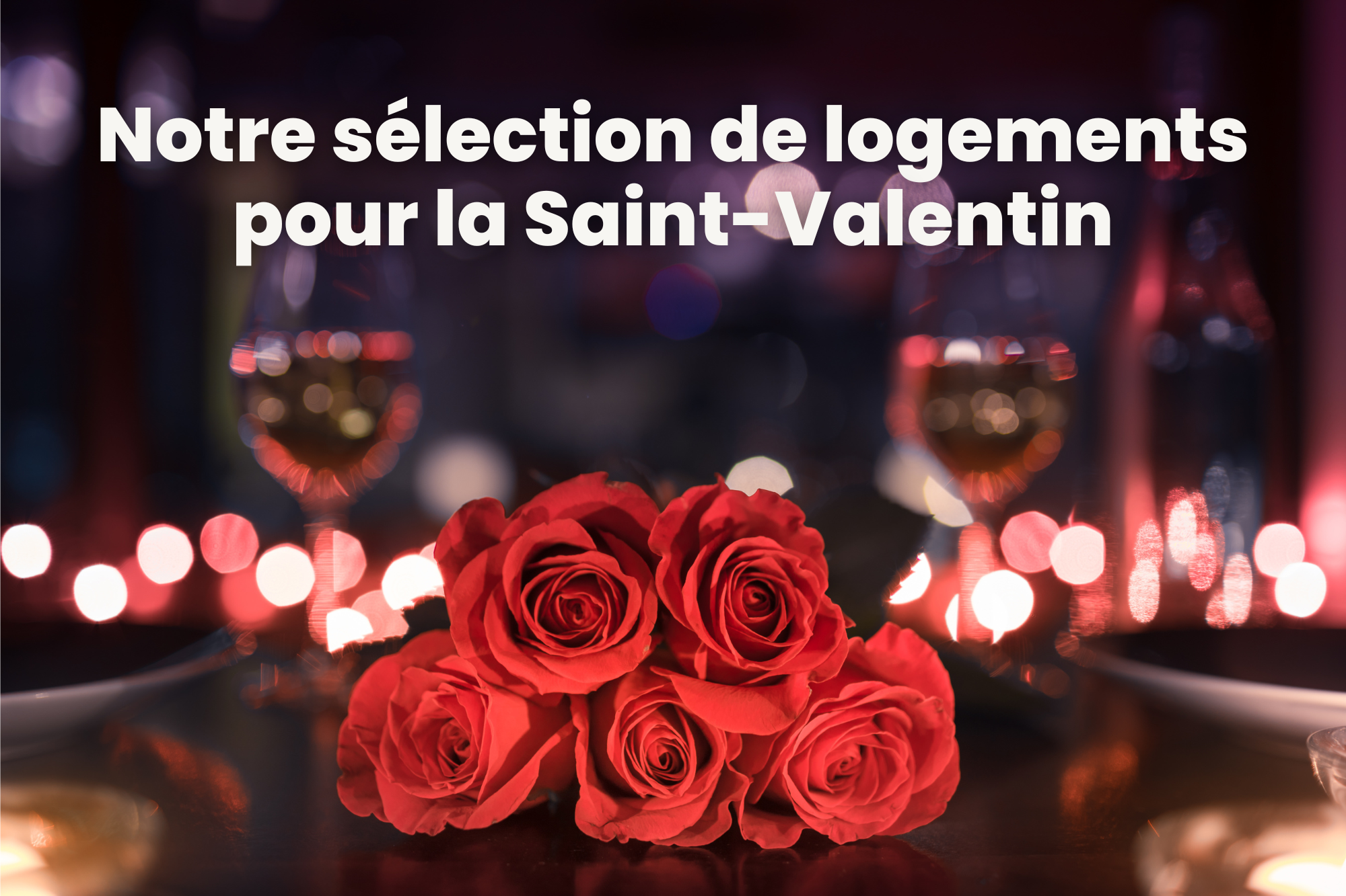 Notre sélection de logements pour la Saint-Valentin