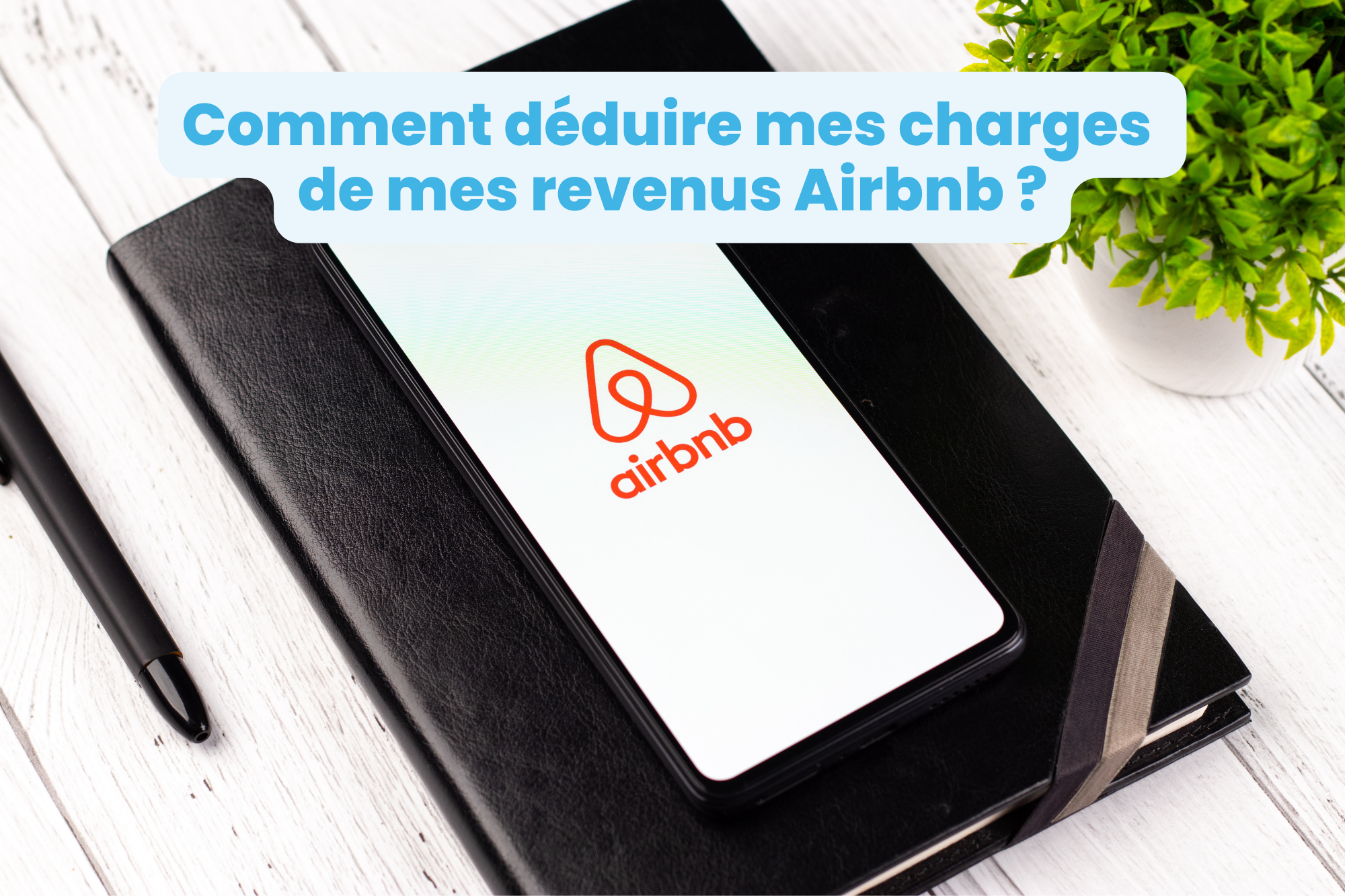 Comment réduire mes charges de mes revenus Airbnb ?